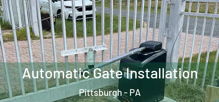 Automatic Gate Installation Pittsburgh - PA