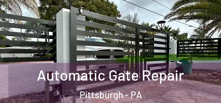 Automatic Gate Repair Pittsburgh - PA