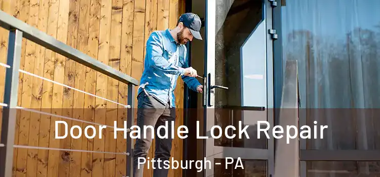 Door Handle Lock Repair Pittsburgh - PA