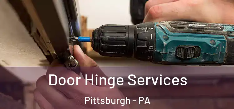 Door Hinge Services Pittsburgh - PA